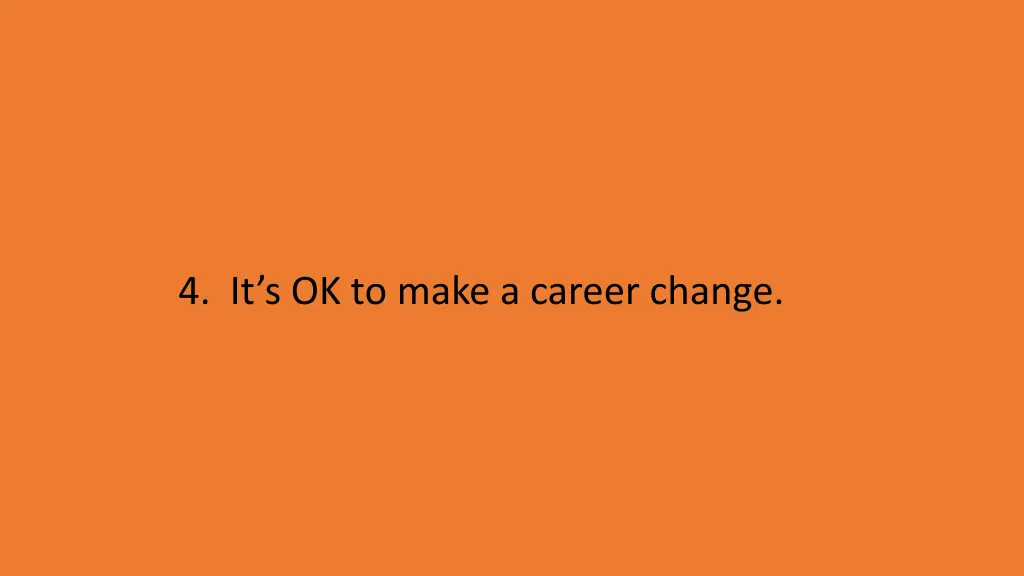4 it s ok to make a career change