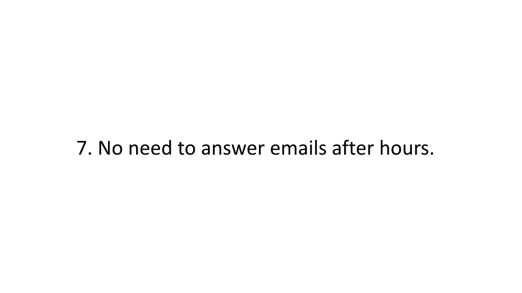 7 no need to answer emails after hours