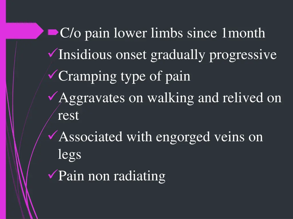c o pain lower limbs since 1month insidious onset
