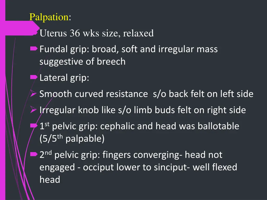 palpation uterus 36 wks size relaxed fundal grip