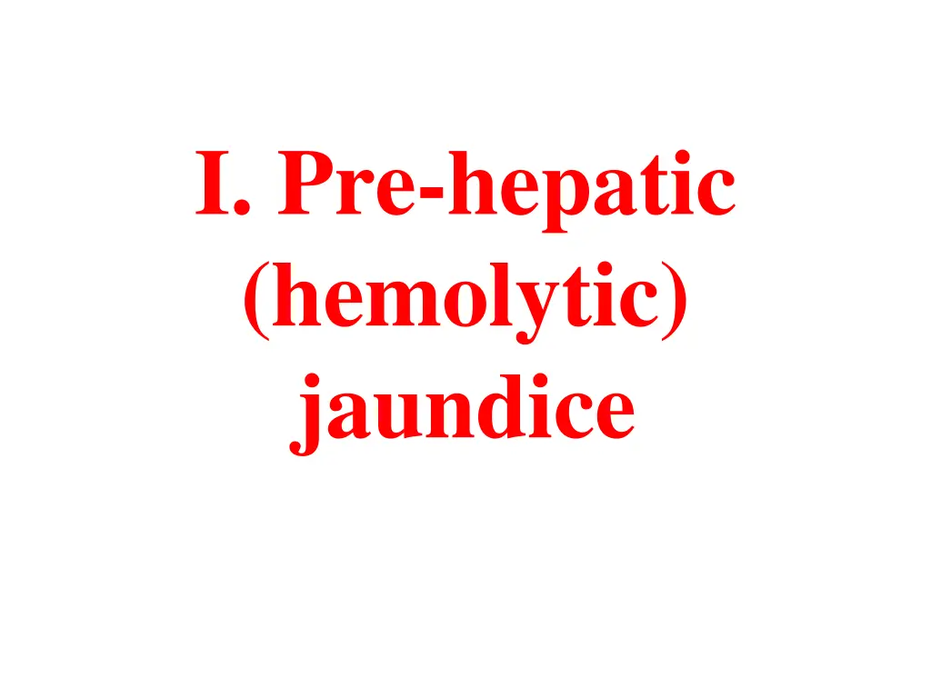 i pre hepatic hemolytic jaundice