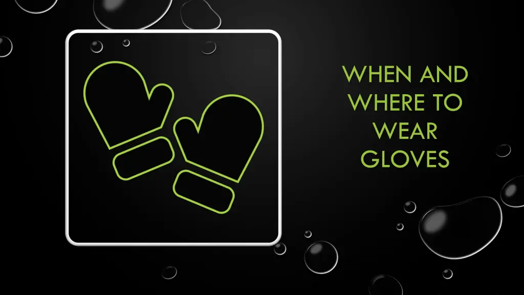 when and where to wear gloves
