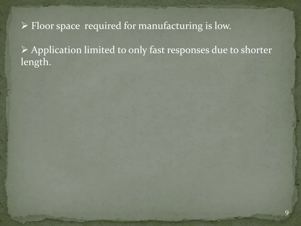 floor space required for manufacturing is low