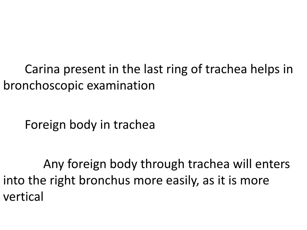 carina present in the last ring of trachea helps