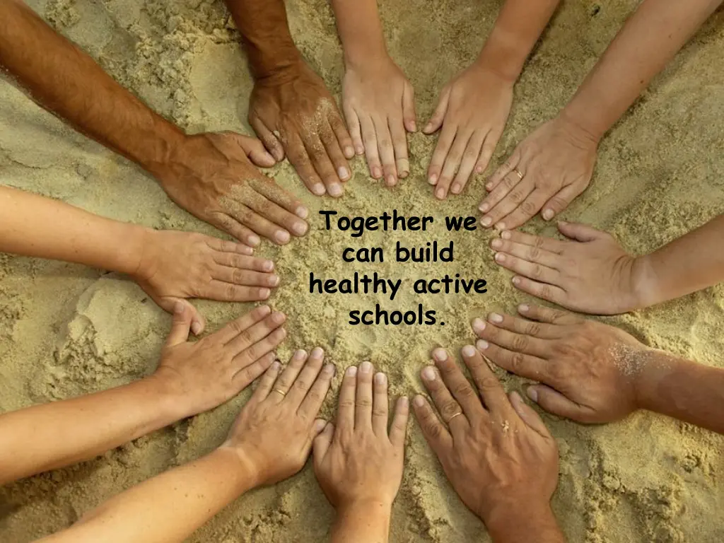together we can build healthy active schools