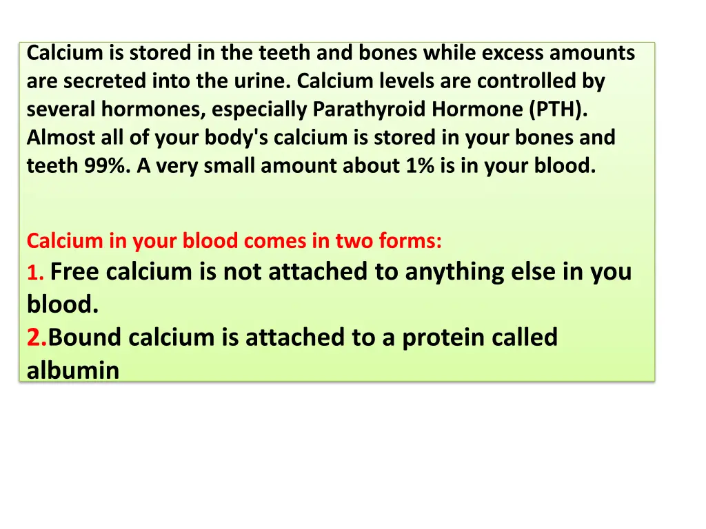 calcium is stored in the teeth and bones while