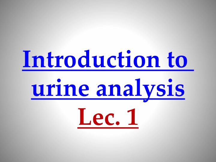 introduction to urine analysis lec 1