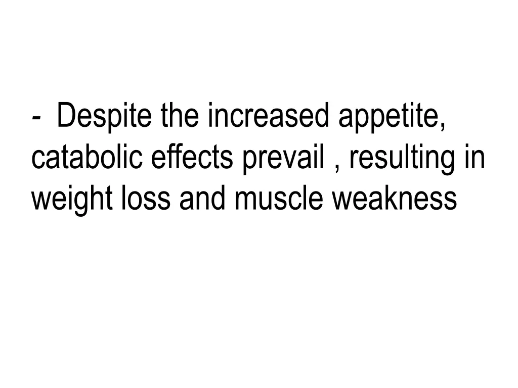 despite the increased appetite catabolic effects