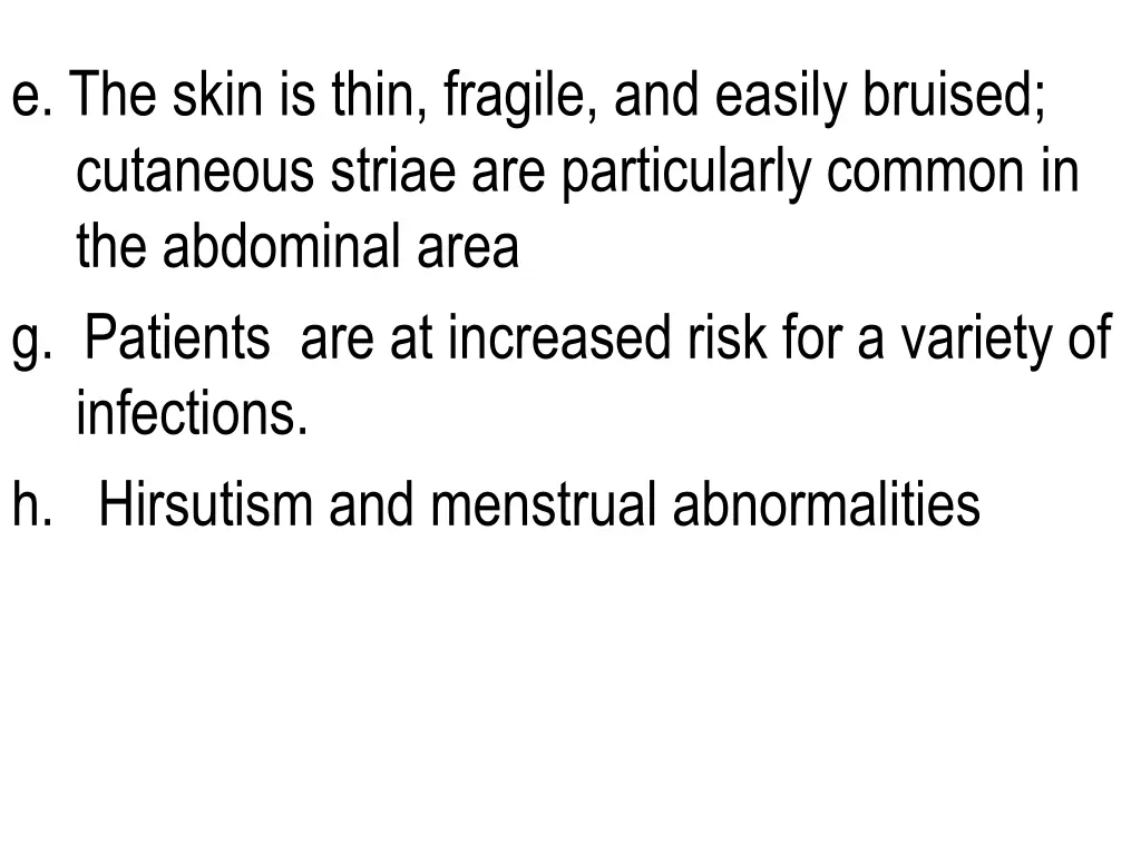 e the skin is thin fragile and easily bruised