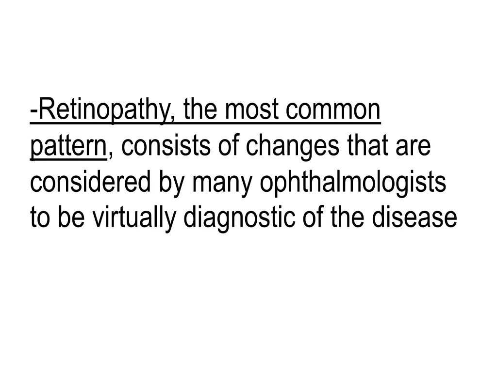 retinopathy the most common pattern consists