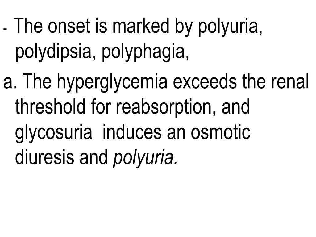 the onset is marked by polyuria polydipsia