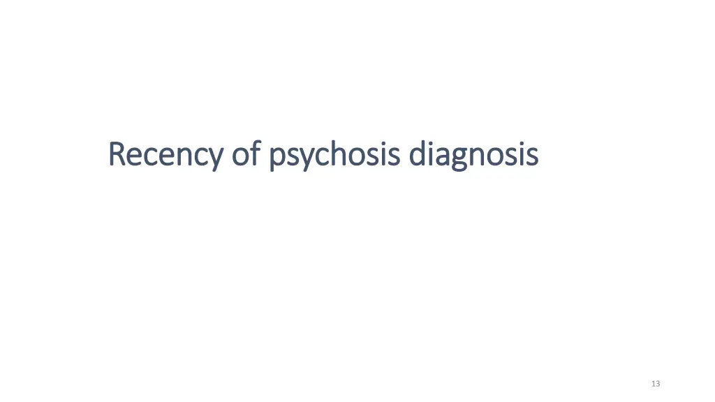 recency of psychosis diagnosis recency