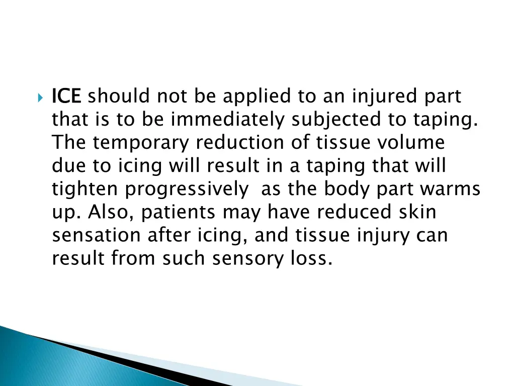 ice that is to be immediately subjected to taping