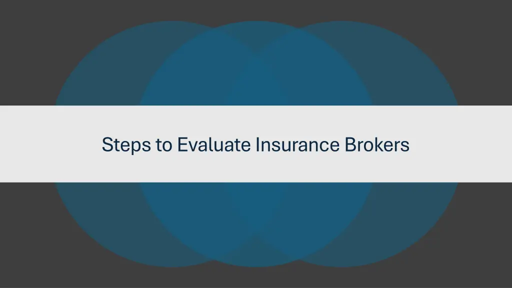 steps to evaluate insurance brokers