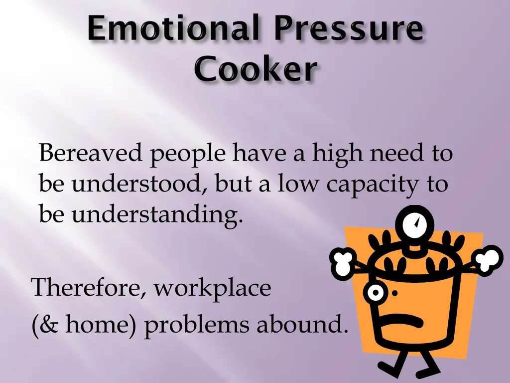 bereaved people have a high need to be understood
