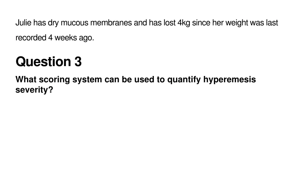 julie has dry mucous membranes and has lost