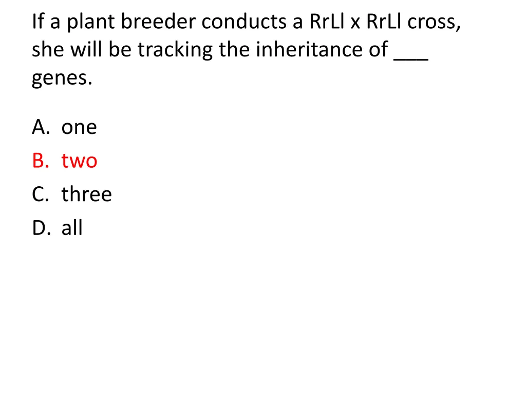if a plant breeder conducts a rrll x rrll cross