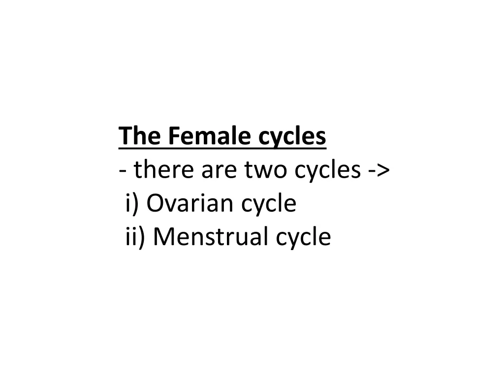 the female cycles there are two cycles i ovarian