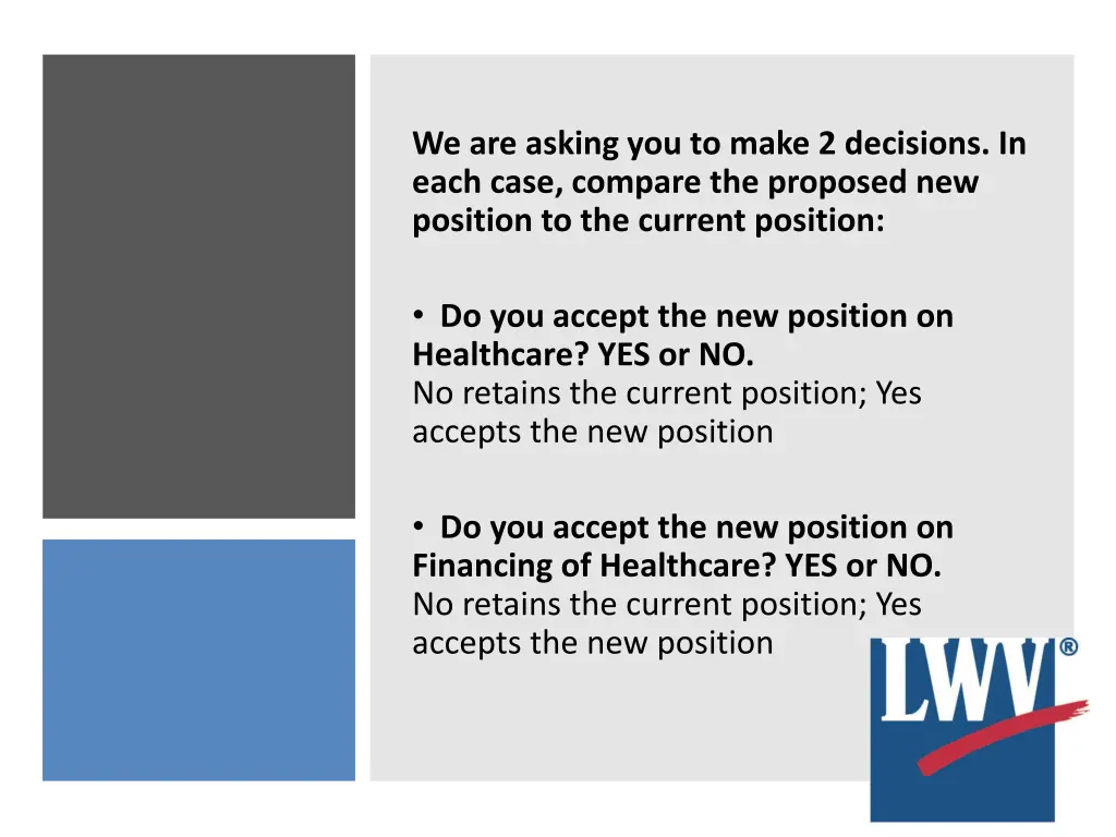 we are asking you to make 2 decisions in each