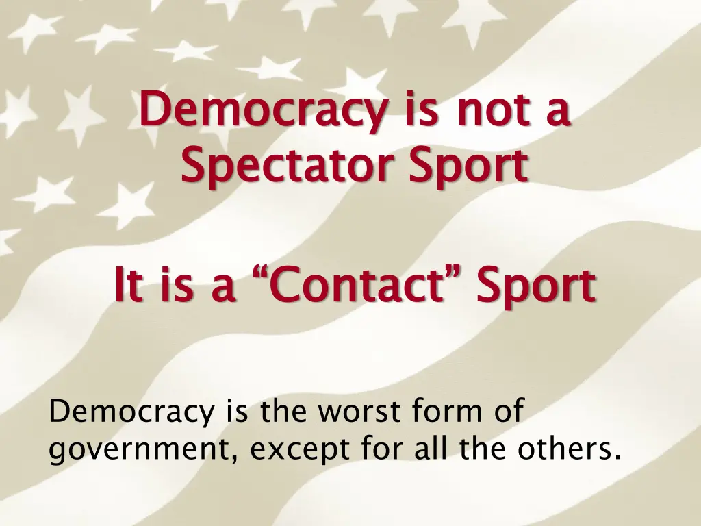 democracy is not a spectator sport