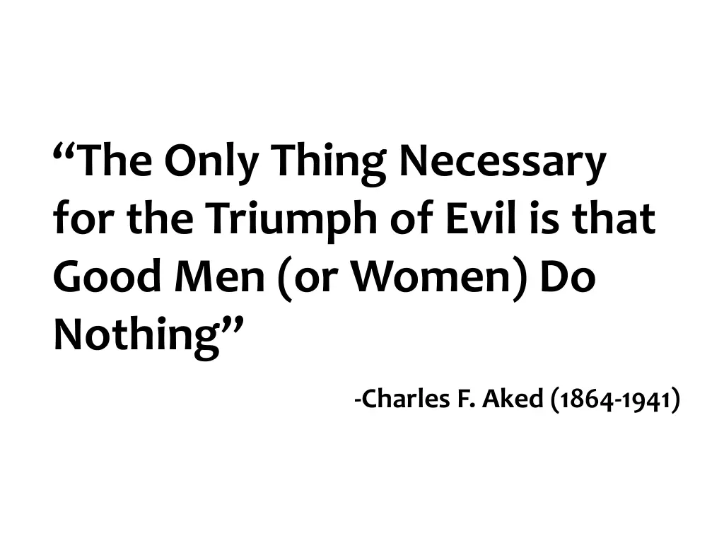 the only thing necessary for the triumph of evil