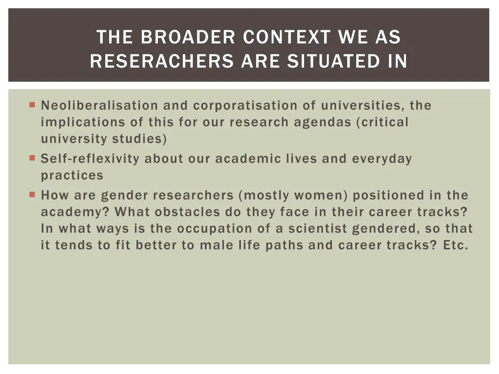 the broader context we as reserachers