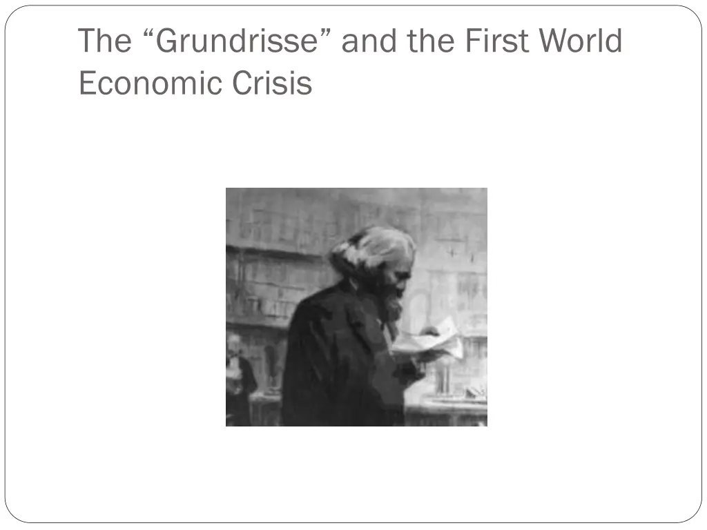 the grundrisse and the first world economic crisis