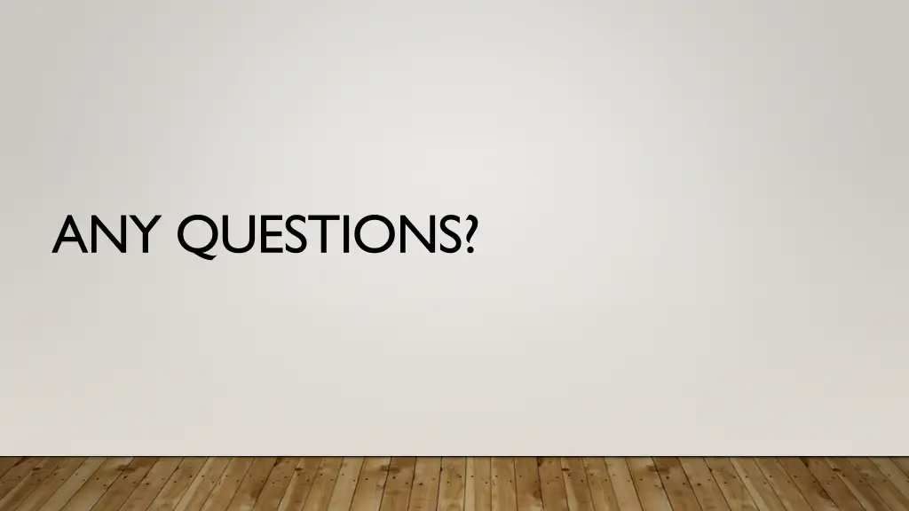 any questions