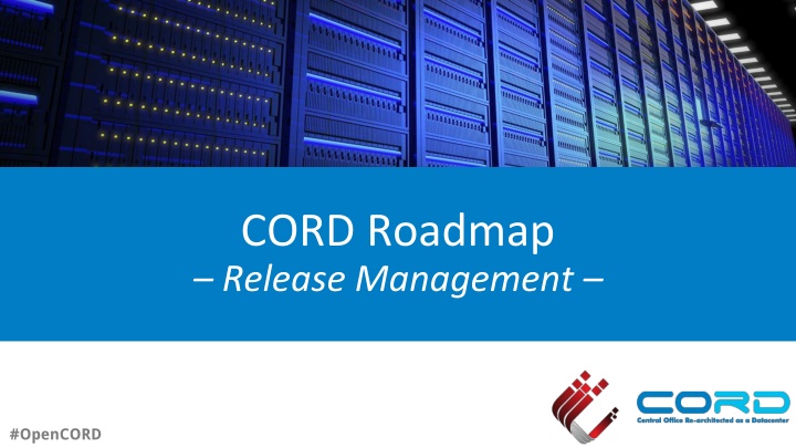cord roadmap release management