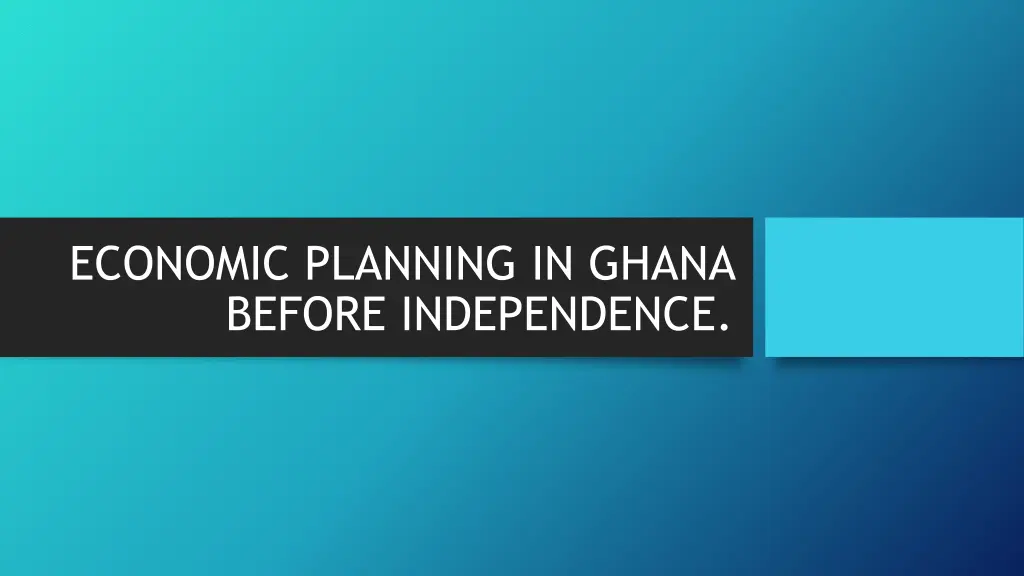economic planning in ghana before independence
