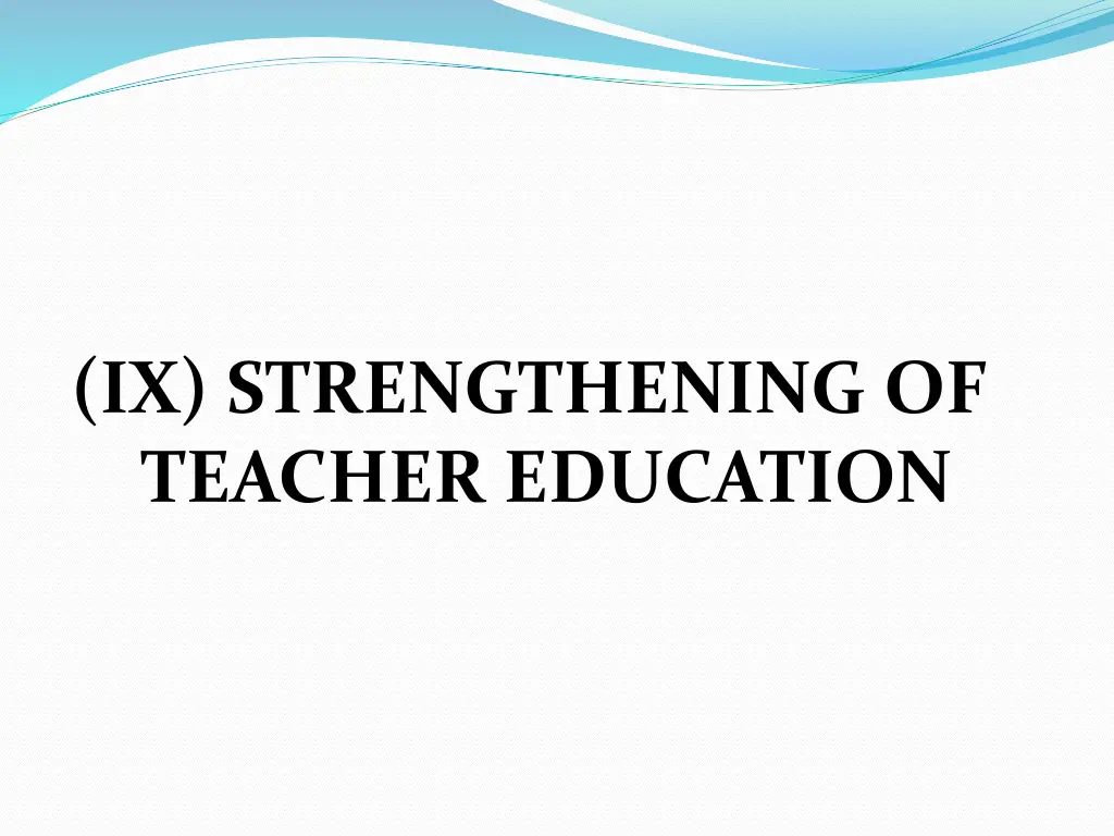 ix strengthening of teacher education