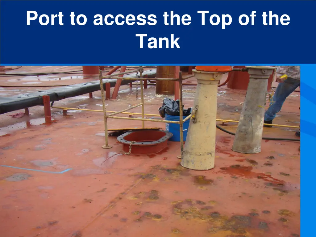 port to access the top of the tank