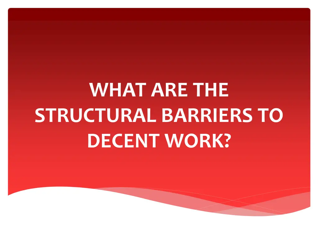 what are the structural barriers to decent work