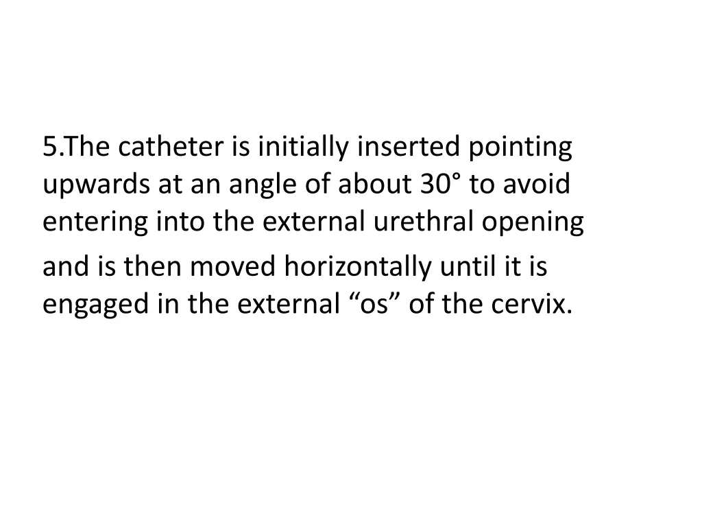 5 the catheter is initially inserted pointing