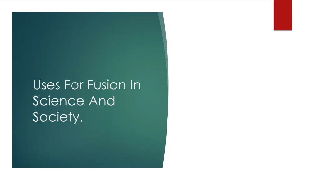 uses for fusion in science and society
