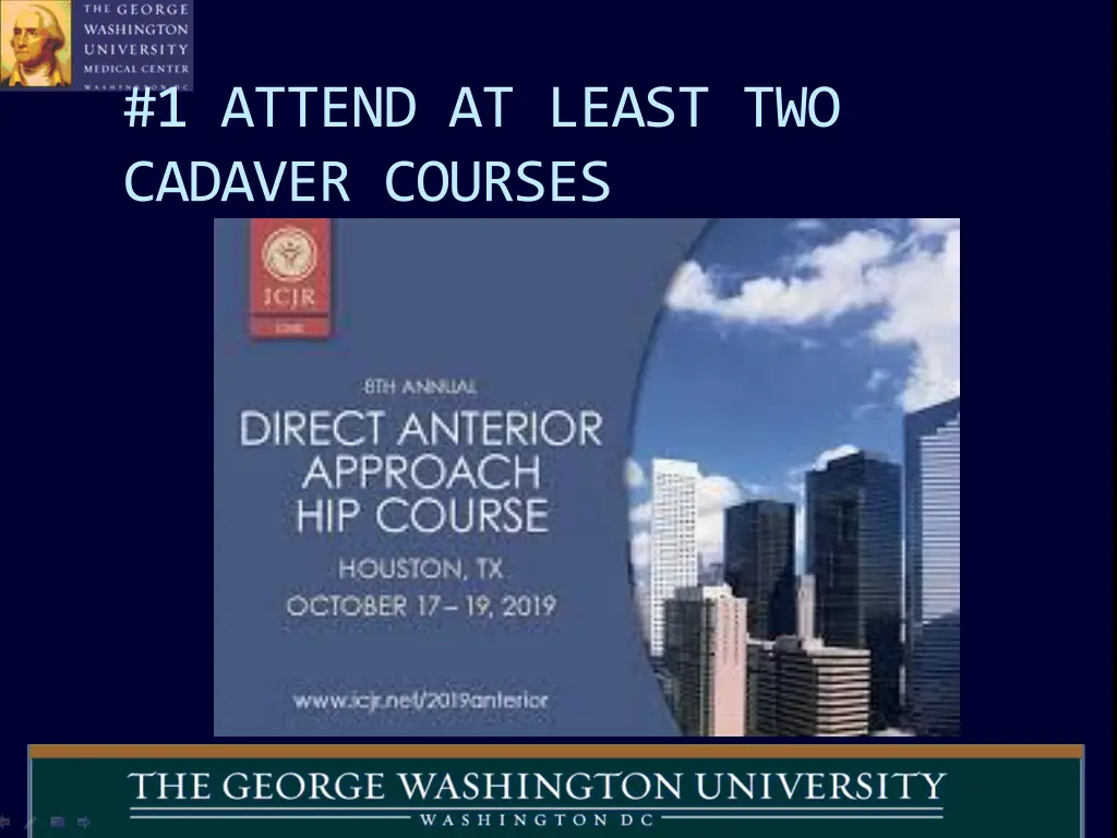 1 attend at least two cadaver courses
