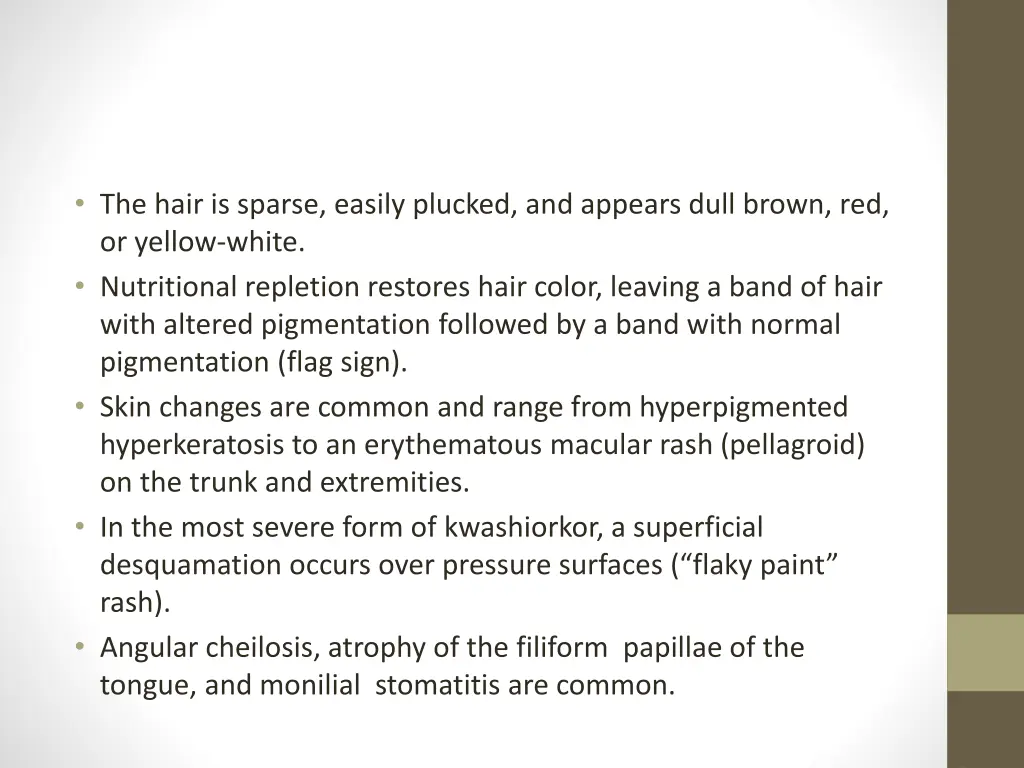 the hair is sparse easily plucked and appears