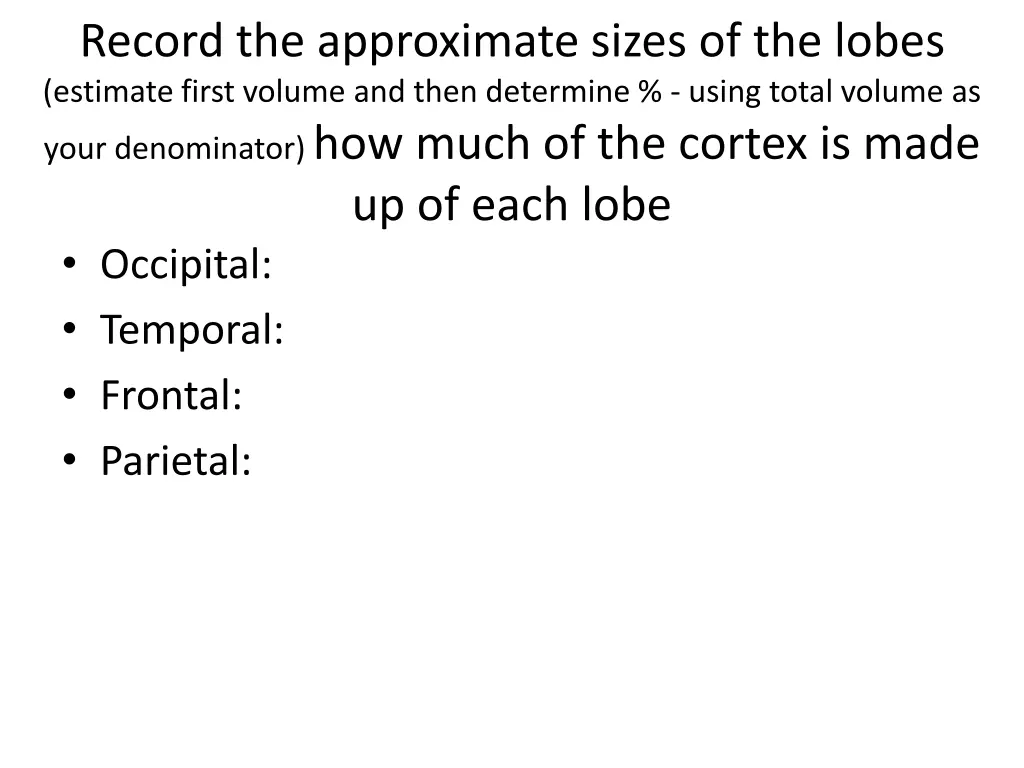 record the approximate sizes of the lobes