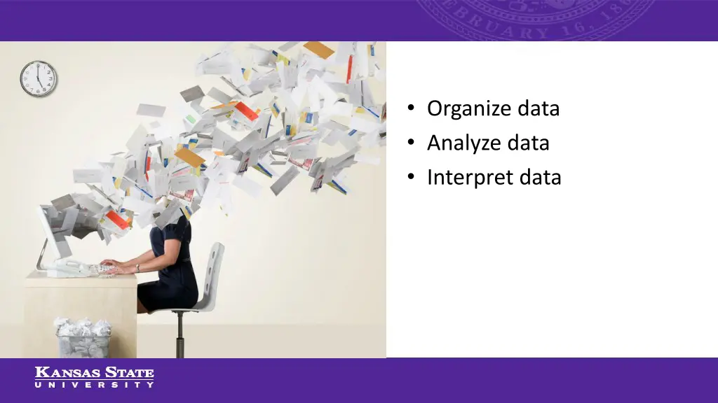 organize data analyze data interpret data