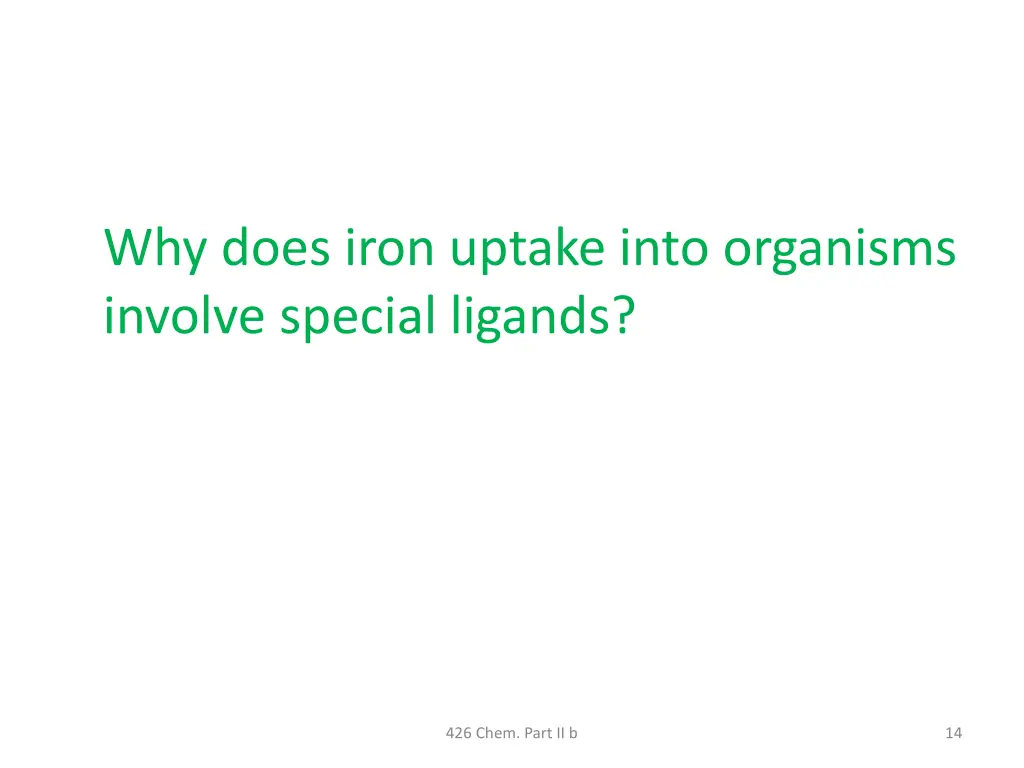 why does iron uptake into organisms involve