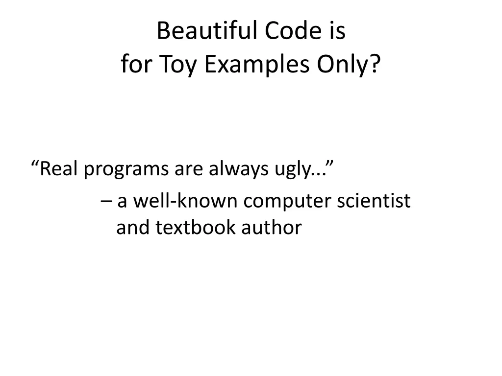 beautiful code is for toy examples only