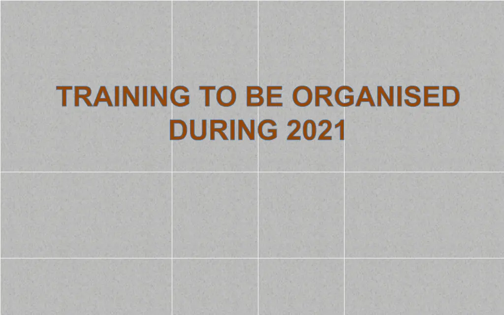 training to be organised during 2021