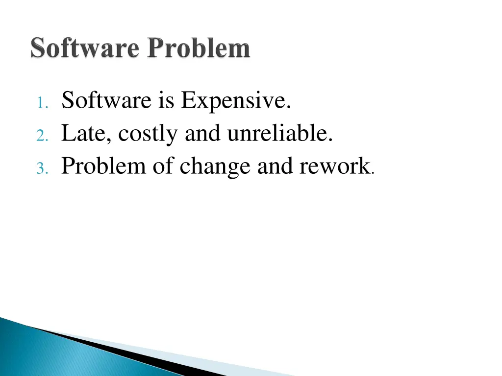 1 software is expensive 2 late costly