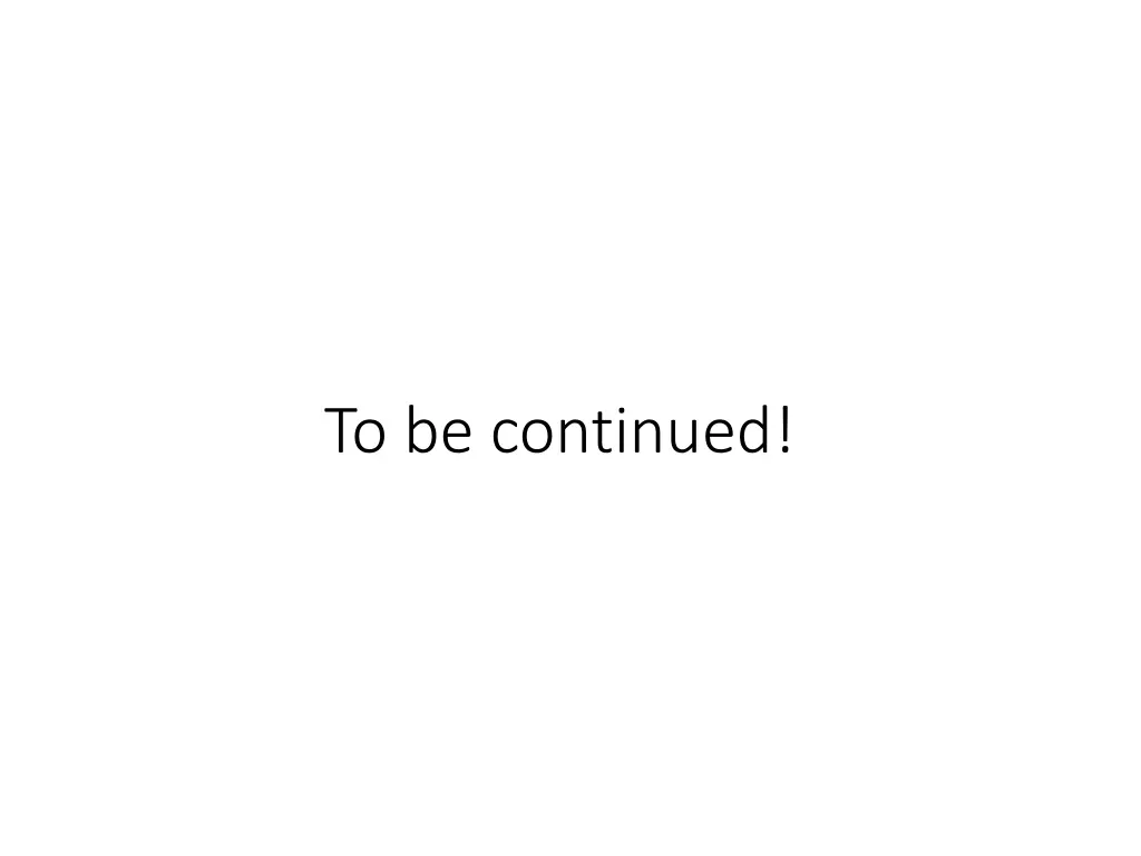 to be continued