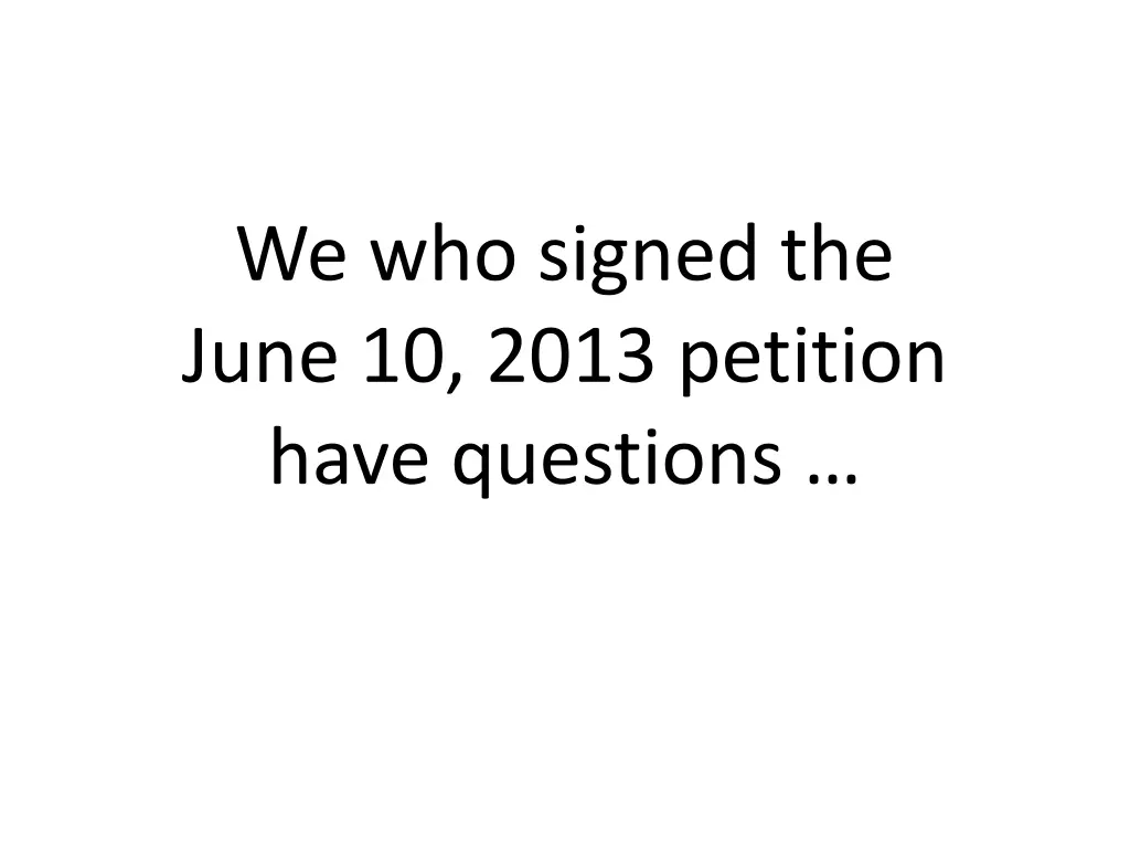 we who signed the june 10 2013 petition have