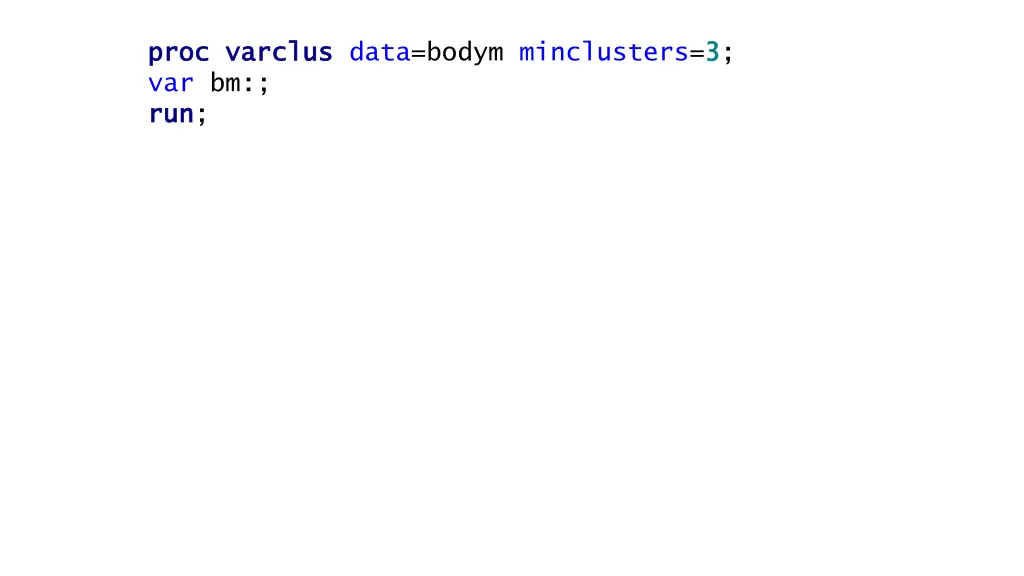 proc proc varclus varclus data bodym minclusters