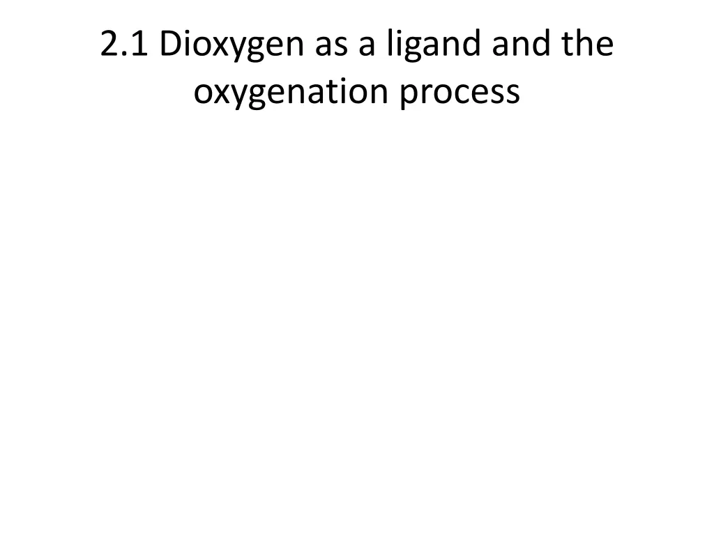 2 1 dioxygen as a ligand and the oxygenation