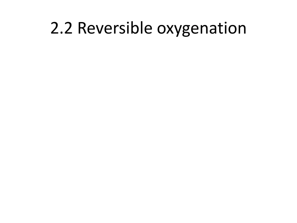 2 2 reversible oxygenation