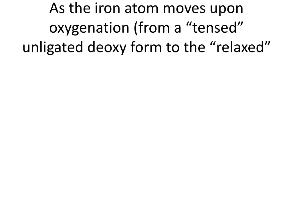 as the iron atom moves upon oxygenation from