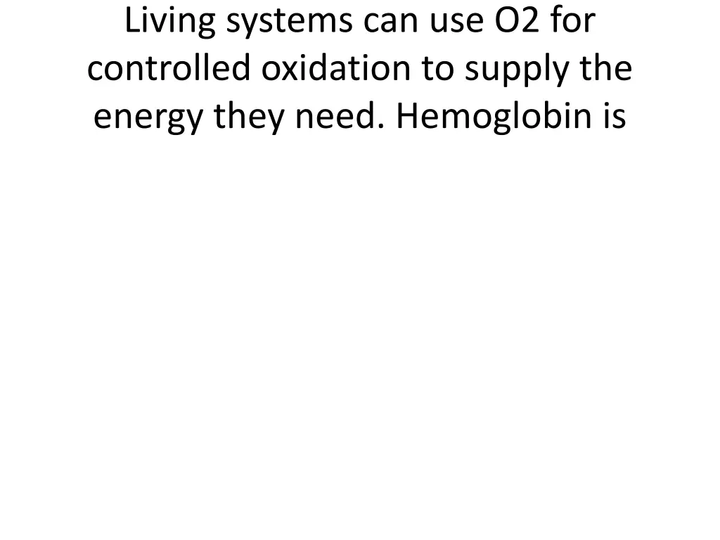 living systems can use o2 for controlled